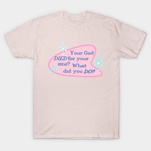 Your God DIED for your sins T-Shirt